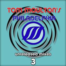 Tom Moulton's Philadelphia Unreleased MixesVolume 3 mp3 Compilation by Various Artists