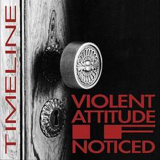 Timeline mp3 Album by Violent Attitude If Noticed