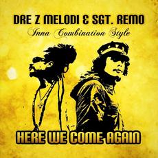 Here We Come Again mp3 Album by Dre Z Melodi & Sgt. Remo