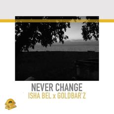 Never Change mp3 Single by Isha Bel x Goldbar`z