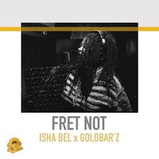 Fret Not mp3 Single by Isha Bel x Goldbar`z