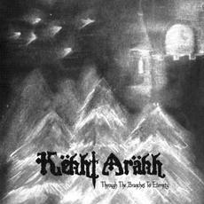 Through the Branches to Eternity mp3 Album by Këkht Aräkh