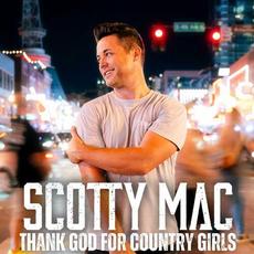 Thank God For Country Girls mp3 Album by Scotty Mac