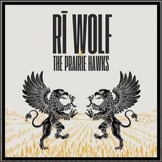 Rī Wolf & The Prairie Hawks mp3 Album by Rī Wolf