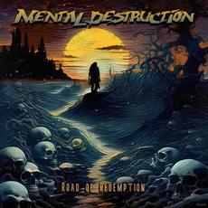 Road Of Redemption mp3 Album by Mental Destruction