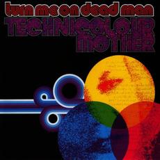 Techincolour Mother mp3 Album by Turn Me On Dead Man