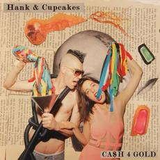 Cash For Gold mp3 Album by Hank & Cupcakes