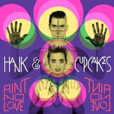 Ain't No Love mp3 Album by Hank & Cupcakes