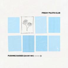 Pushing Daisies (Oh My My) mp3 Single by Friday Pilots Club