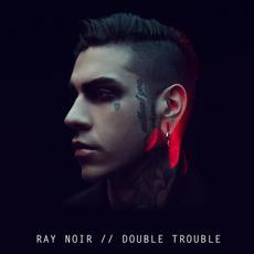 Double Trouble mp3 Album by Ray Noir