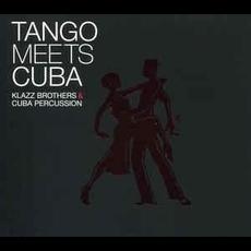 Tango Meets Cuba mp3 Album by Klazz Brothers & Cuba Percussion