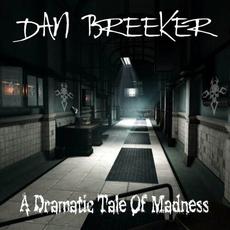A Dramatic Tale Of Madness mp3 Album by Dan Breeker