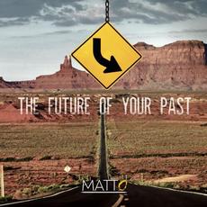 The Future Of Your Past mp3 Album by Matto