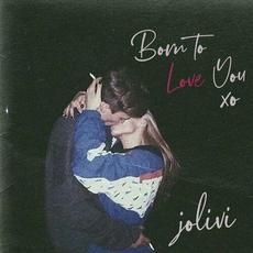 Born to Love You mp3 Single by JoLivi