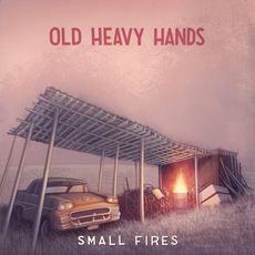 Small Fires mp3 Album by Old Heavy Hands