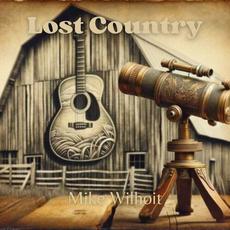 Lost Country mp3 Album by Mike Wilhoit
