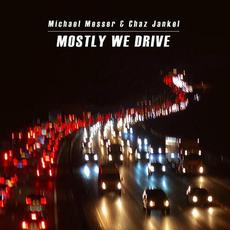 Mostly We Drive mp3 Album by Michael Messer & Chaz Jankel