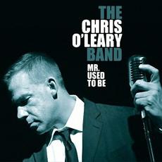 Mr. Used To Be mp3 Album by The Chris O'Leary Band