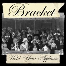 Hold Your Applause mp3 Album by Bracket