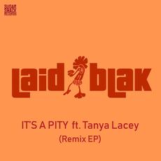 It's a Pity (Remix EP) mp3 Remix by Laid Blak, Tanya Lacey