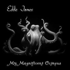 My Magnificent Octopus mp3 Album by Eddie James