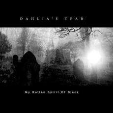 My Rotten Spirit of Black mp3 Album by Dahlia's Tear
