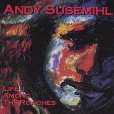 Life Among the Roaches mp3 Album by Andy Susemihl