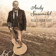 Alles wird gut! mp3 Album by Andy Susemihl