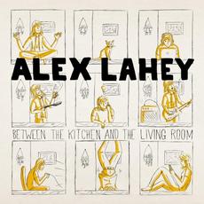 Between the Kitchen and the Living Room mp3 Album by Alex Lahey