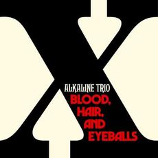 Blood, Hair, and Eyeballs mp3 Album by Alkaline Trio