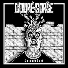 Troubles mp3 Album by Coupe Gorge