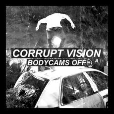 BODYCAMS OFF mp3 Single by Corrupt Vision