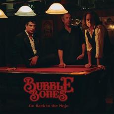 Go Back To The Mojo mp3 Album by Bubble Bones