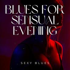 Blues for Sensual Evening, Late Night Moments mp3 Album by Sexy Blues