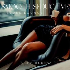 Smooth Seductive Blues Lounge mp3 Album by Sexy Blues