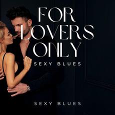 For Lovers Only: Sexy Blues mp3 Album by Sexy Blues