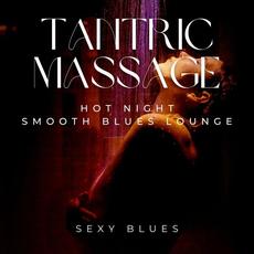Tantric Massage, Hot Night, Smooth Blues Lounge mp3 Album by Sexy Blues