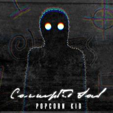 Corrupted Soul mp3 Single by Popcorn Kid