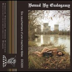 Six cauchemars d’une machine fêlée mp3 Album by Bound By Endogamy