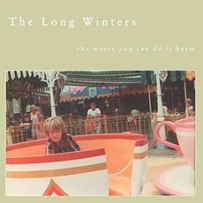 The Worst You Can Do Is Harm mp3 Album by The Long Winters
