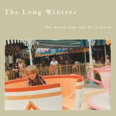 The Worst You Can Do Is Harm (Expanded Edition) mp3 Album by The Long Winters