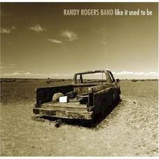 Like It Used to Be mp3 Album by Randy Rogers Band