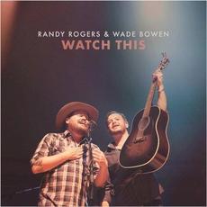 Watch This mp3 Album by Randy Rogers & Wade Bowen