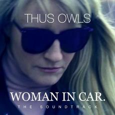 WOMAN IN CAR. (The Soundtrack) mp3 Album by Thus:Owls
