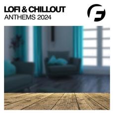 Lofi & Chillout Anthems 2024 mp3 Compilation by Various Artists