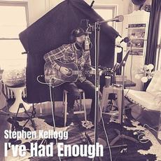 I've Had Enough mp3 Album by Stephen Kellogg