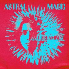 Am I Dreaming? mp3 Album by Astral Magic