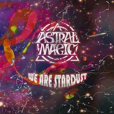 We Are Stardust mp3 Album by Astral Magic