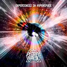 Experiences in Hyperspace mp3 Album by Astral Magic