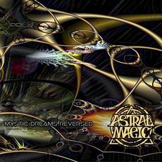 Mystic Dreams Reversed mp3 Album by Astral Magic